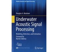 Underwater Acoustic Signal Processing : Modeling, Detection, And Estimation