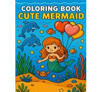 Underwater Adventure: A Charming Coloring Book of Cute Mermaids and Their Sea Friends: Diving into Creativity: A Fun Coloring Book about the Little Mermaid's activities with sea animals
