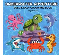 Underwater Adventure Coloring Book: Bold & Easy and Relaxing Designs for Kids & Adults - Explore the Ocean’s Wonders!: Dive into a World of Relaxing Ocean Scenes with Bold and Easy-to-Color Designs!