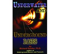 [Underwater and Underground Bases: Surprising Facts the Government Does Not Want You to Know] [By: Richard Sauder Ph. D.] [March, 2014]