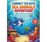 Underwater Animals Connect the Dots: Exciting Dot-to-Dot Challenges for Young Learners - Build Number Skills and Explore the Deep Blue Sea