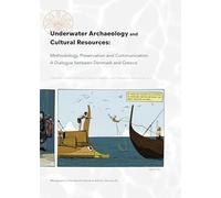 Underwater Archaeology and Cultural Resources: Methodology, Preservation and Communication. a Dialogue Between Denmark and Greece