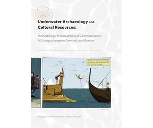 Underwater Archaeology and Cultural Resources: Methodology, Preservation and Communication. a Dialogue Between Denmark and Greece