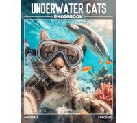 Underwater Cats Photobook: Whimsical elegance meets the deep in 40 striking underwater feline portraits designed for devoted animal lovers