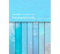 Underwater Colored Graph Paper Notebook: Squared Paper Notepad With Decorative Water Themed Pages For Math Projects, Games, Scrapbooking, Paper Crafts