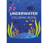 UNDERWATER COLORING BOOK: Coloring Book for Kids Bring the Ocean to Life Color Mindfully for a Moment of Peace 24 pages total.