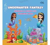 Underwater Fantasy: Mermaid & Ocean Life: Cute, Fun and Magical Coloring Book For Kids Ages 4-8
