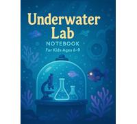 Underwater Lab Notebook for Kids Ages 6-9: A Fun Lined Journal for Creative Writing, Science Exploration & Ocean Discovery