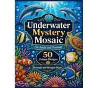 Underwater Mystery Mosaic: 50 Unique Designs Rectangle and Hexagon Shape Color by Number Activity Book for Teens and Adults: Relaxing Geometric Sea Life Coloring