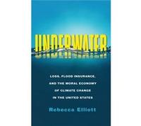 Underwater - Rebecca Assistant Professor of Sociology Elliott - Columbia University Press - Livre en Anglais - Hardback Rebecca Assistant Professor of Sociology ElliottRebecca Assistant Professor of S