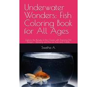 Underwater Wonders: Fish Coloring Book for All Ages: Explore the Beauty of the Ocean with Stunning Fish Designs - Relaxing and Fun for Kids and Adults.