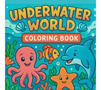 UNDERWATER WORLD: A Magical Coloring Journey Under the Sea