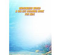 Underwater World: A Sea Life Coloring Book for Kids