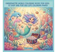 Underwater World Coloring Book for Kids: 52 Easy and Fun Sea Life Coloring Pages: Featuring Dolphins, Mermaids, Fish, Sea Creatures and Fun Underwater Adventures