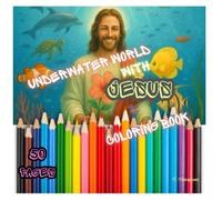 UNDERWATER WORLD WITH JESUS: The Ultimate Coloring Book: Relaxing Line Art for All Ages