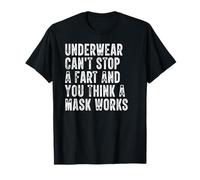 Underwear Can't Stop A Fart and You Think A Mask Citation Amusante T-Shirt