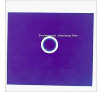 Underworld - Beaucoup Fish