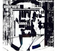 Underworld - Dubnobasswithmyheadman