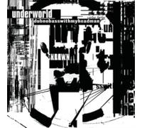 Underworld - Dubnobasswithmyheadman [Import]