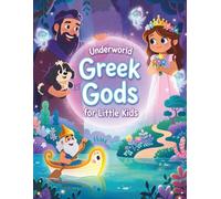Underworld Greek Gods for Little Kids: Discover the Gods, Spirits, and Creatures of the Greek Underworld for Kids