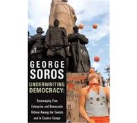 Underwriting Democracy George Soros (Auteur)