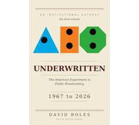 UNDERWRITTEN: The American Experiment in Public Broadcasting, 1967 to 2026