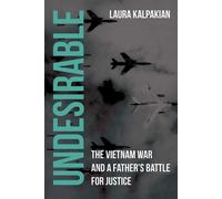 Undesirable The Vietnam War and a Father's Battle for Justice - Laura Kalpakian - UNM Press - ebook (ePub) - Livre