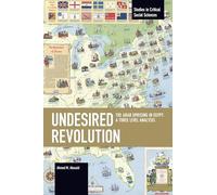 Undesired Revolution: The Arab Uprising in Egypt: A Three Level Analysis