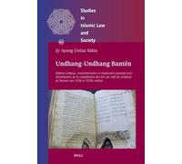 Undhang-Undhang Bantĕn: Édition critique, translittération et traduction annotée avec introduction de la compilation des lois du cadi du sultanat de Banten aux XVIIe et XVIIIe siècles