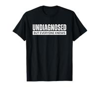 Undiagnosed But Everyone Knows T-Shirt