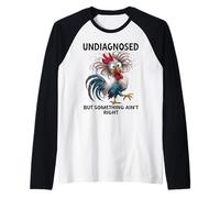 Undiagnosed But Something Ain't Right Funny Chicken Coworker Manche Raglan
