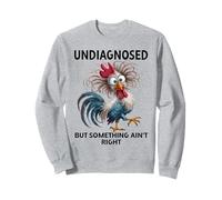 Undiagnosed But Something Ain't Right Funny Chicken Coworker Sweatshirt