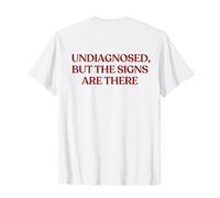 Undiagnosed But The Signs are There (on Back) Trendy T-Shirt