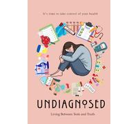 Undiagnosed: Living Between Tests and Truth