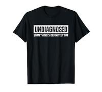 Undiagnosed Something's Definitely Off T-Shirt Graphique avec Valeur