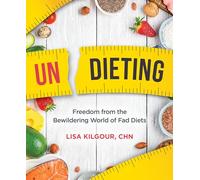 Undieting: Freedom from the Bewildering World of Fad Diets