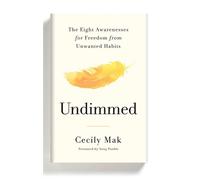 Undimmed The eight awareness for freedom from unwanted habits - Cecily Mak - Ebury Digital - ebook (ePub) - Livre