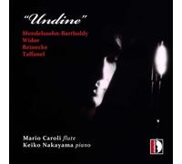 Undine. Œuvres pour Flûte de Reinecke, Mendelssohn, Widor, Taffanel. Caroli, Nakayama