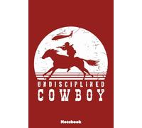 Undisciplined Cowboy - Front Towards Enemy alternate Notebook: Notebook, planner, journal, organiser, bullet journal, sketchbook_ 6x9 inches, 120 dotted pages