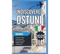 Undiscovered Ostuni 2025: The White City of Puglia, Olive Oil Roads, and Local Traditions