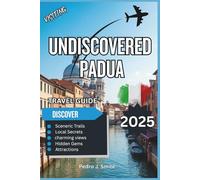 Undiscovered Padua 2025: Frescoes, Botanical Gardens, and Vibrant Cafés Beyond Venice
