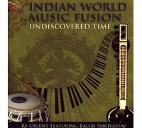 Undiscovered Time : Indian World Music Fusion
