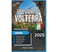 Undiscovered Volterra 2025: Tuscany’s Walled City of Alabaster, Etruscan Ruins, and Wine Country Secrets