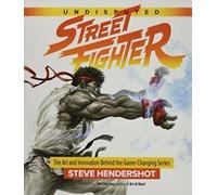 Undisputed Street Fighter : A 30th Anniversary Retrospective : The Art and Innova