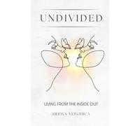 Undivided: Living from the Inside Out