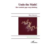 Undo the Math ! How semiotic gaps warp thinking - Marc Idelson - L'harmattan - broché - Etude