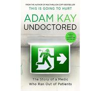 Undoctored: The new bestseller from the author of 'This Is Going to Hurt'