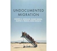 Undocumented Migration: Borders, Immigration Enforcement, and Belonging