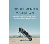 Undocumented Migration by Anna Papoutsi Roberto G Gonzales , Nando Sigona , Martha C Franco (Auteur)