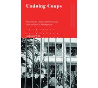 Undoing Coups: The African Union And Post-Coup Intervention In Madagascar